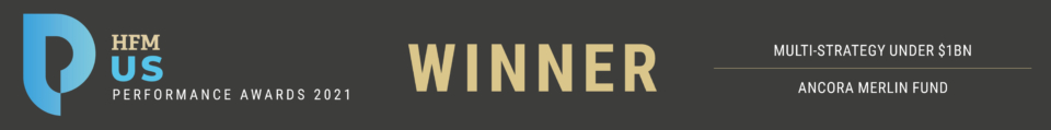 HFM US Performance Awards 2021 Winner - Multi-Strategy Under $1BN, Ancora Merlin Fund